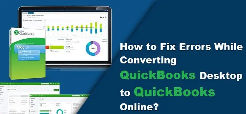 Converting QuickBooks Desktop To Online | Errors & Fixes