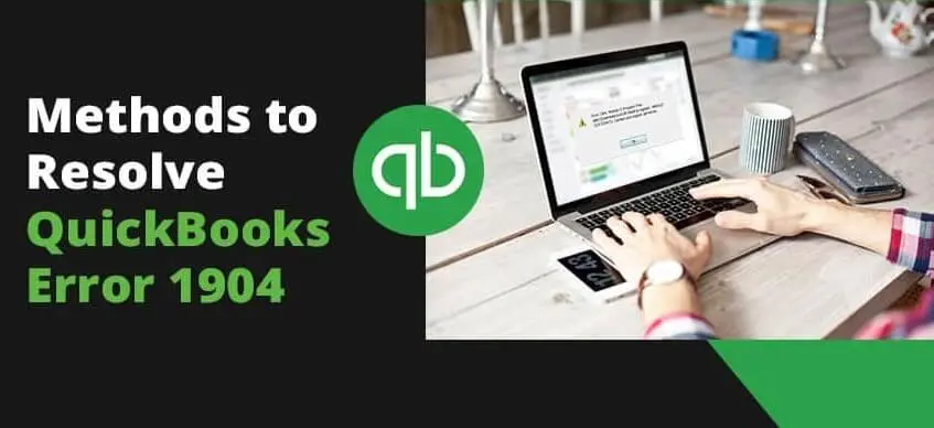 A simple guide to resolve QuickBooks error 1904