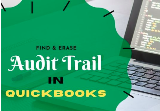 QuickBooks Audit Trail Removal | QB Desktop & Online
