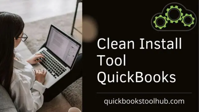 QuickBooks Clean Install Tool | Download, Install, & Run