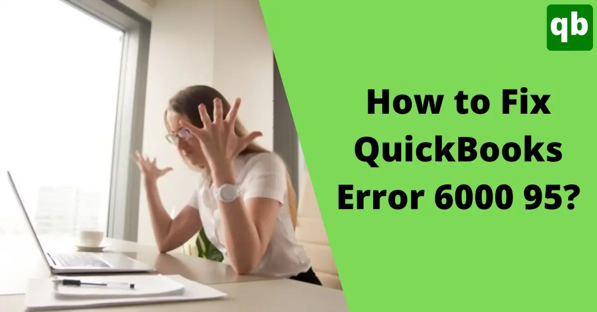 How To Fix QuickBooks Error 6000 95 | Expert Solutions