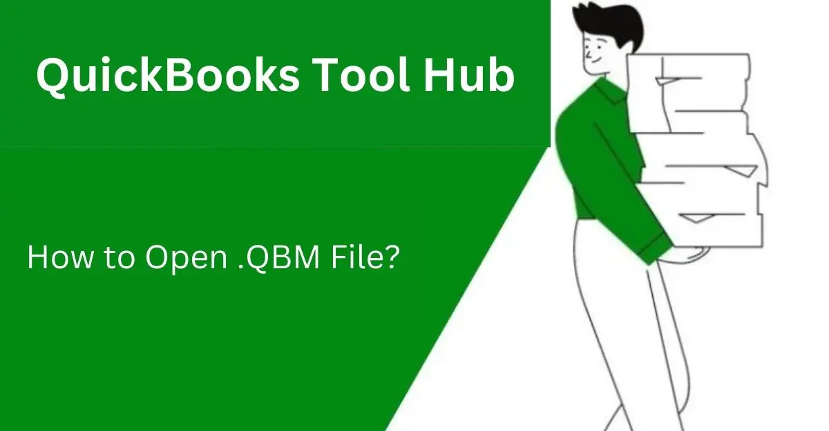How To Open & Import .QBM Files In QuickBooks Easily?
