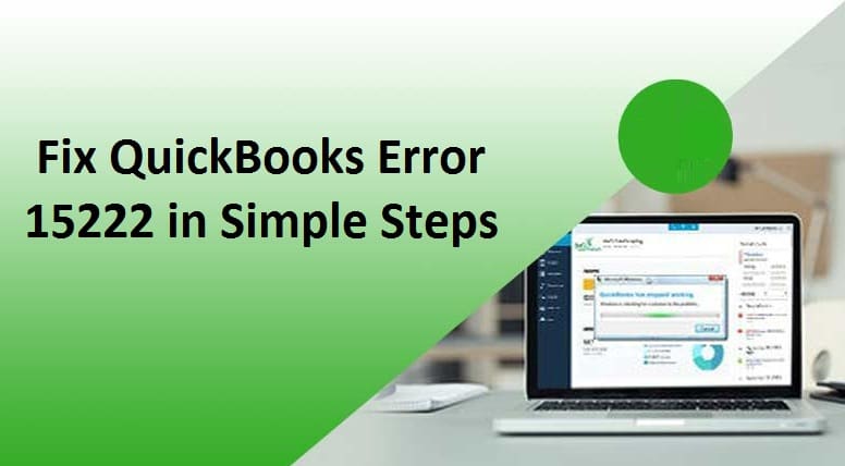 How to Fix QuickBooks Error 15222? [Easy Steps]