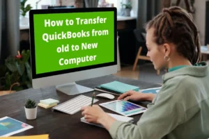 Transfer QuickBooks To A New Computer [Guide]​
