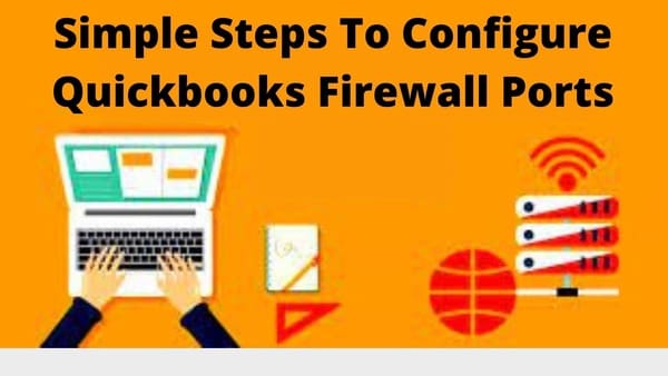 Simple Steps to Configure Quickbooks Firewall Ports