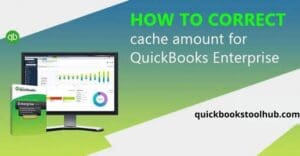 correct Cache Amount for Quickbooks Enterprise