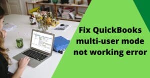 Fix QuickBooks multi-user mode not working error