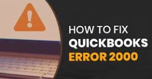 How to resolve Quickbooks error code 2000
