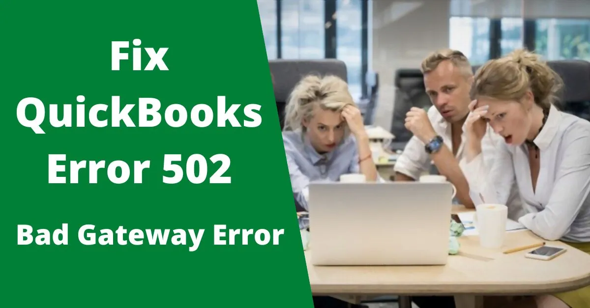 Get rid of Quickbooks 502 bad gateway error easily