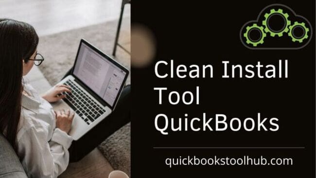 Quickbooks clean install tool- Reinstall Quickbooks