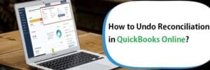 How to undo reconciliation in QuickBooks