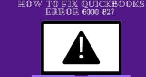 quickbooks error 6000 82