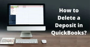 How to delete a deposit in quickbooks?