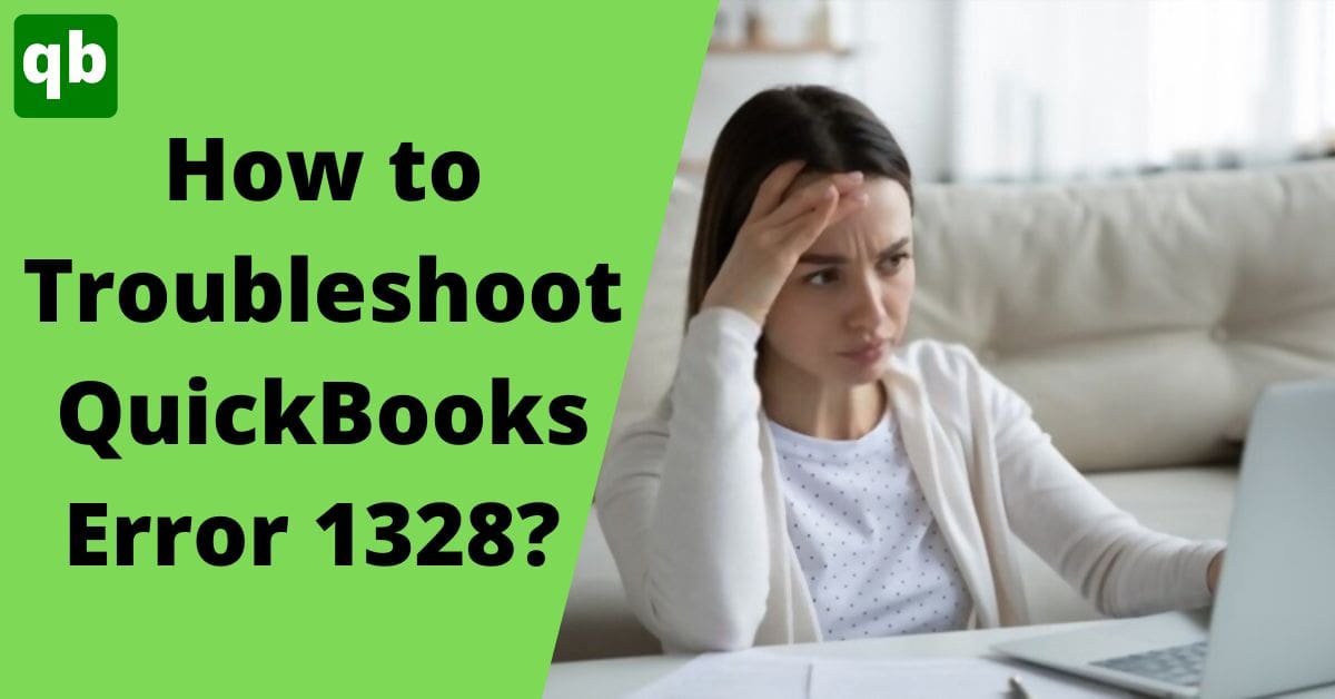 The Ultimate Guide To Fix QuickBooks Error 1328 (Latest Solutions)