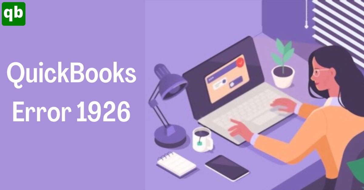 5 Solutions To Fix QuickBooks Error 1926 Permanently