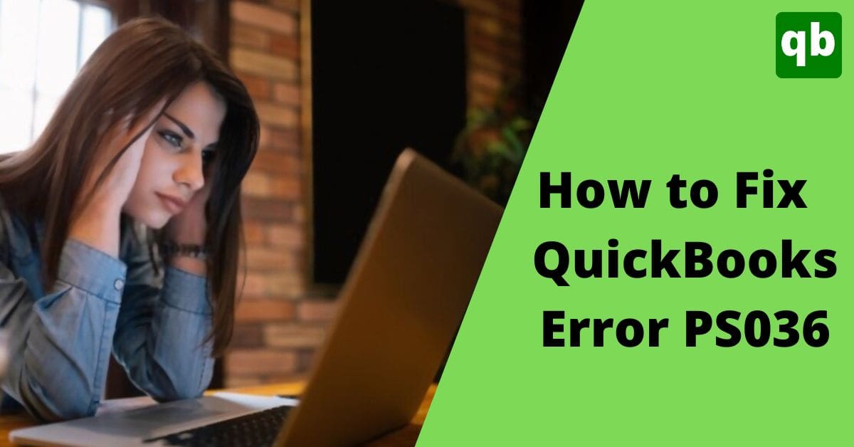 Complete Guide to Fix Quickbooks Error PS036 [Payroll Error]
