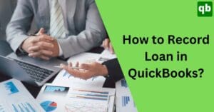 How to Record Loan in QuickBooks?