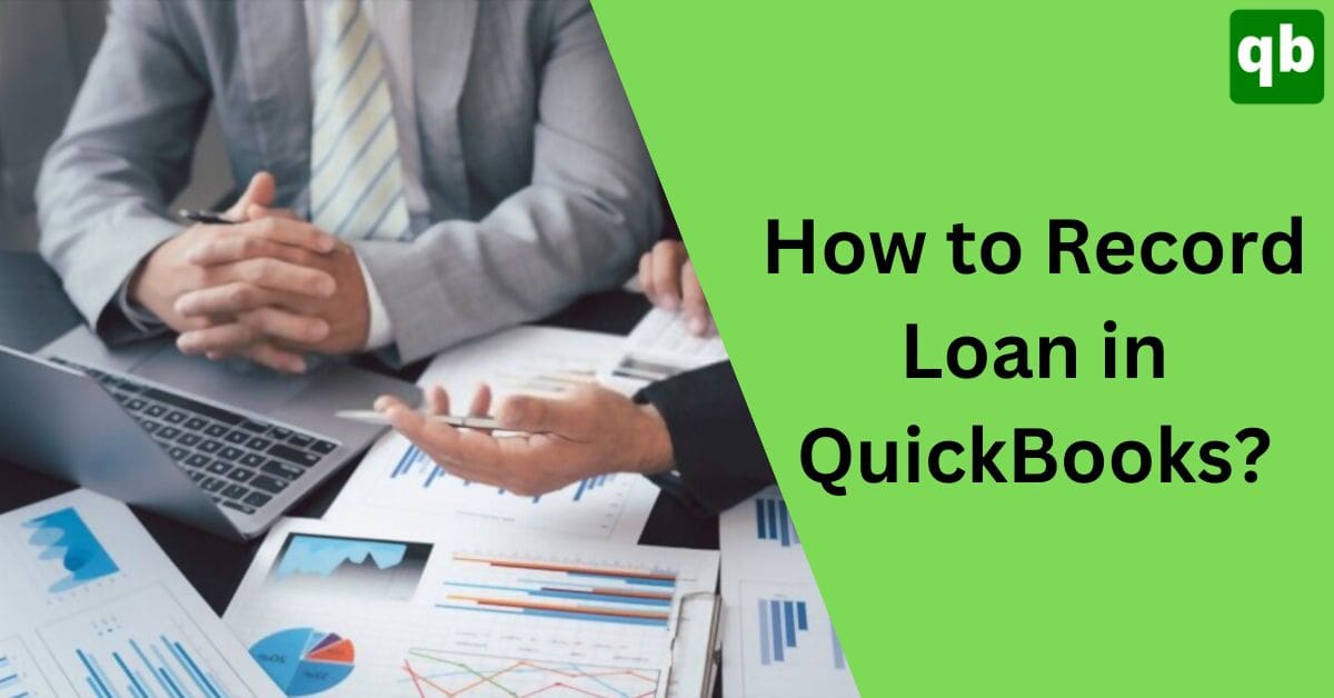 The Ultimate Guide on How to Record Loan in QuickBooks
