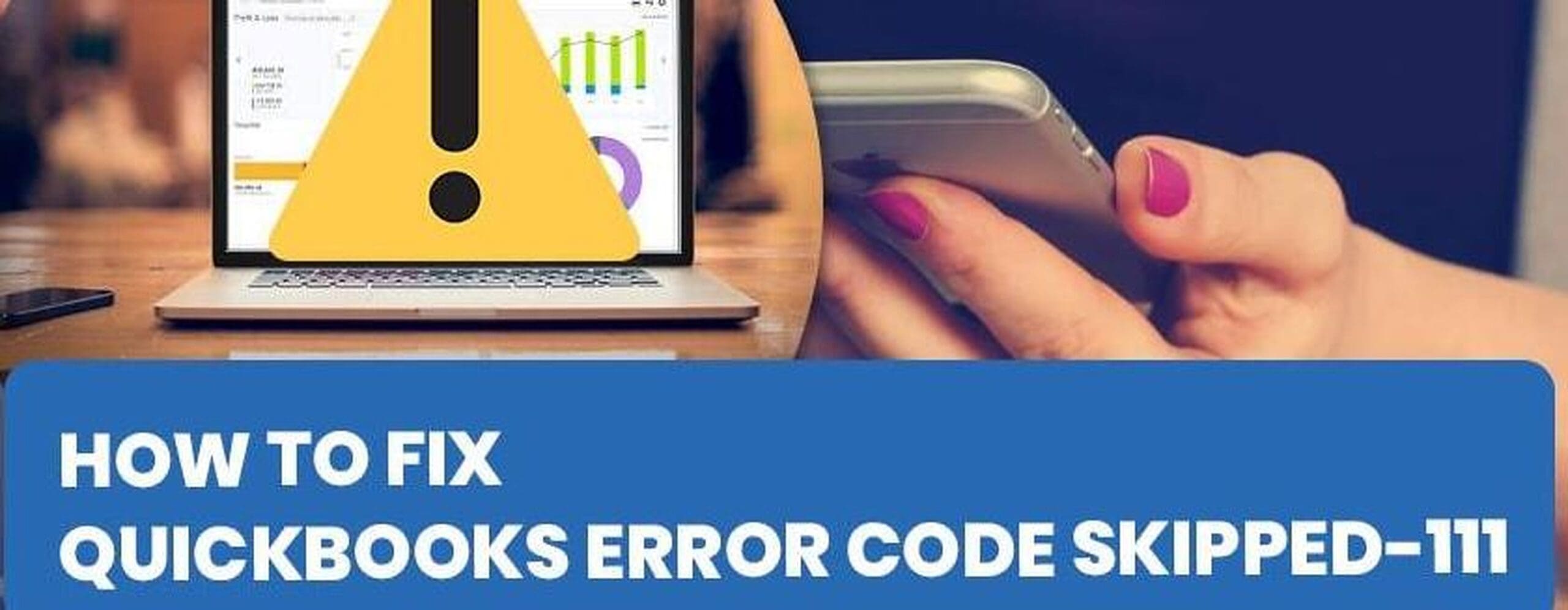 Step By Step Guidance to Fix QuickBooks Error Code Skipped 111