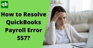 QuickBooks payroll error 557