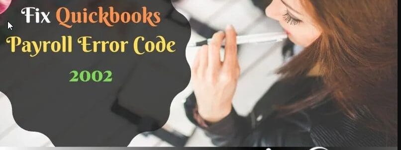 QuickBooks Payroll Error Code 2002 description