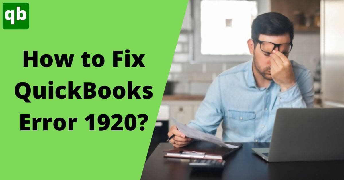 QuickBooks Error 1920: Full Fledged Guide With Tried And Tested Solutions