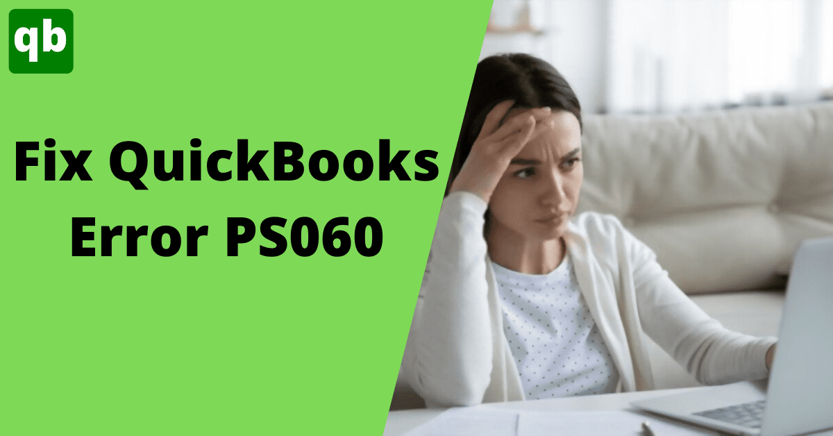 Get the Latest Fixes to QuickBooks Error PS060