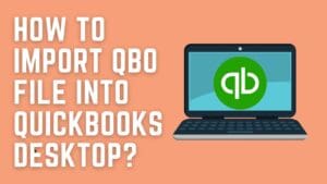 How to Import QBO File into QuickBooks Desktop