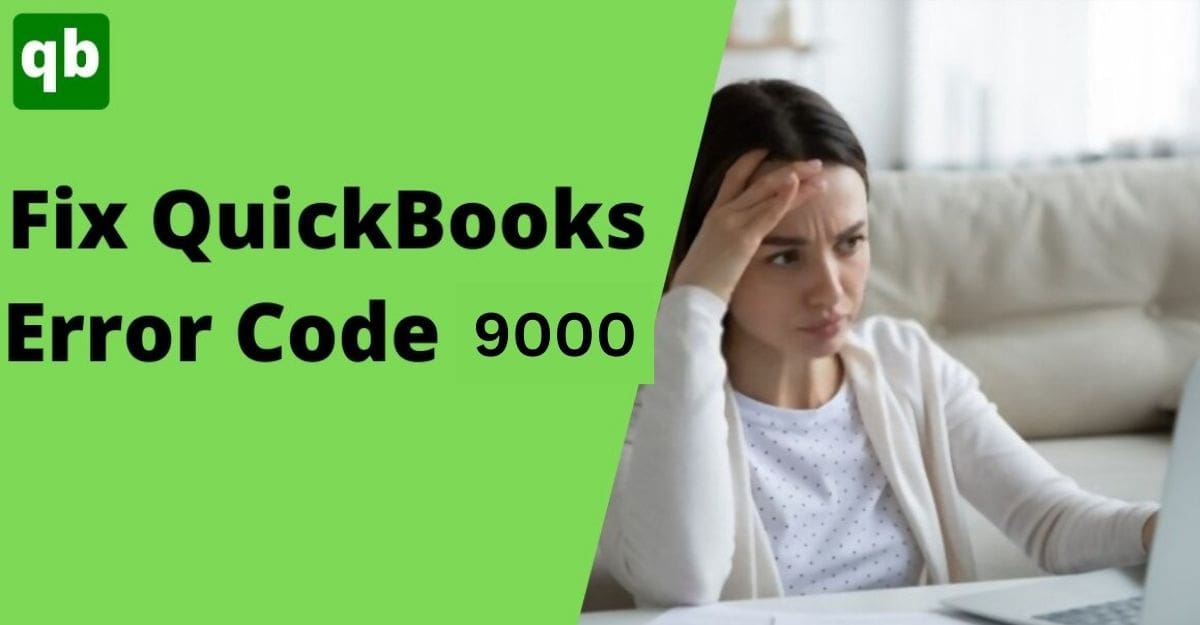 Top 10 Troubleshooters For QuickBooks Error Code 9000
